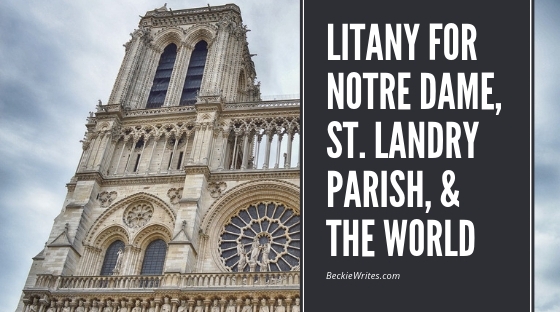 Image banner reads, "Litany for Notre Dame, St. Landry Parish, and the world." Image shows Notre Dame Cathedral with white words on black text.